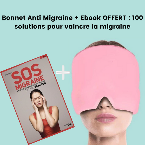 Bonnet Anti Migraine + EBOOK-100 solutions pour vaincre la migraine OFFERT